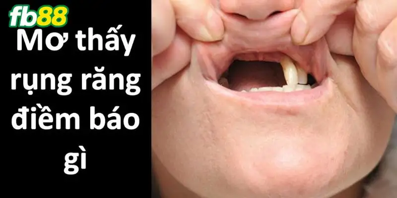 mơ thấy rụng răng